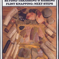 Beyond Thrashing & Bashing Flint Knapping: Next Steps - DVD Two Disc Set