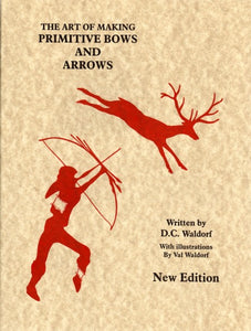 the art of making primitive bow and arrow by dc waldorf